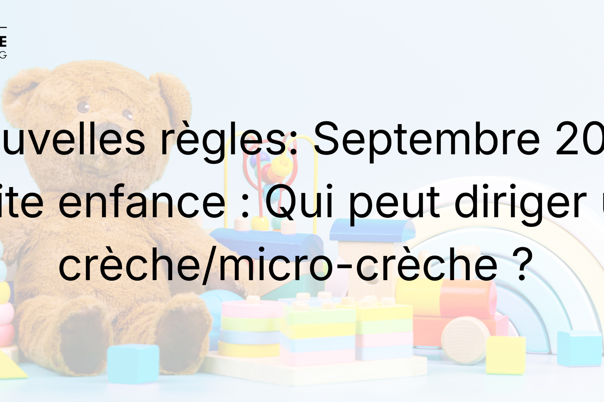 Direction de crèche et micro-crèche : qu&rsquo;est-ce qui change ?
